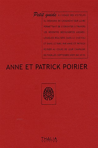 Anne et Patrick Poirier : Petit guide à l'usage des visiteurs du domaine de Chaumont-sur-Loire