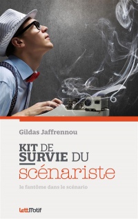 Kit de survie du scénariste (ou comment écrire un scénario)