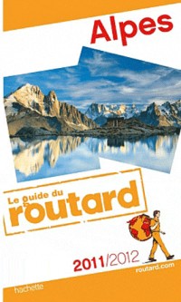 Guide du Routard Alpes 2011/2012