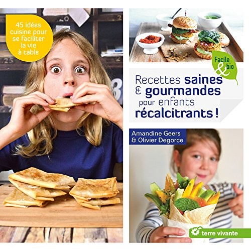 Recettes saines & gourmandes pour enfants récalcitrants