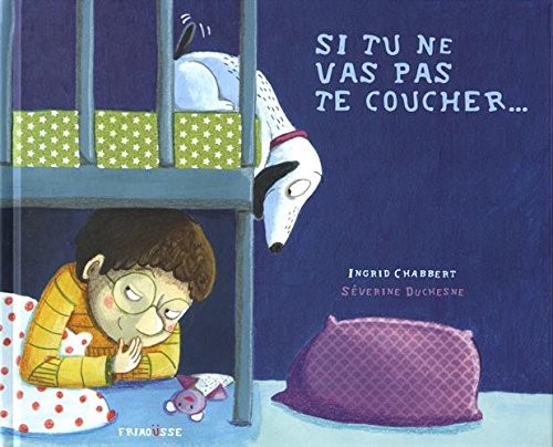 Si tu ne vas pas te coucher...