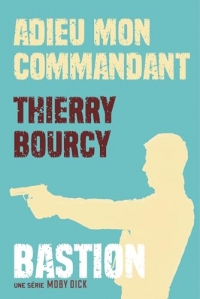Bastion Tome 1 : Adieu mon commandant