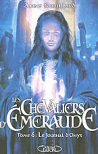 Les Chevaliers d'Emeraude, tome 6 : Le journal d'Onyx