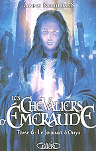 Les Chevaliers d'Emeraude, tome 6 : Le journal d'Onyx