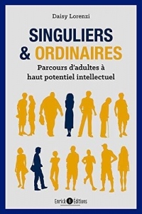 Singuliers et ordinaires : Parcours d'adultes à haut potentiel intellectuel