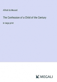 The Confession of a Child of the Century: in large print
