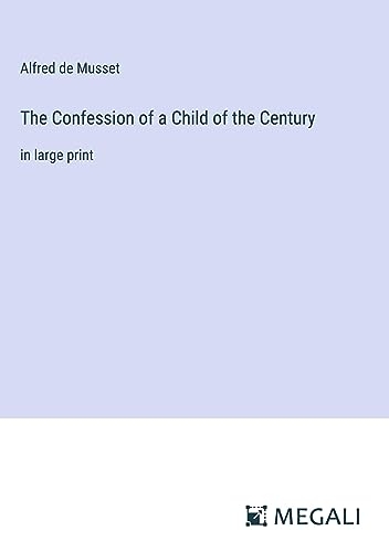 The Confession of a Child of the Century: in large print [9783387029413]