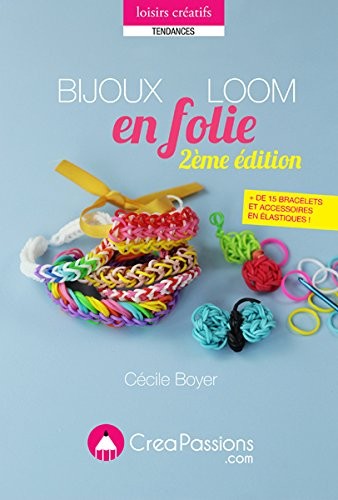 Bijoux Loom encore plus fous : + de 28 bracelets et accessoires en élastiques !