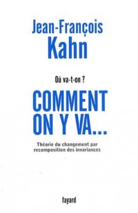 Où va-t-on ? Comment on y va. : Théorie du changement par recomposition des invariances