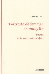 Portraits de femmes en analyste : Lacan et le contre-transfert