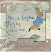 Pierre Lapin. Petits câlins: Mon livre en tissu bio