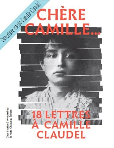 Chère Camille... : 18 lettres à Camille Claudel