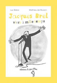 Jacques Brel, vivre à mille temps