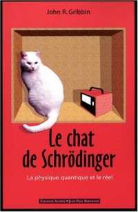 Le chat de Schrödinger : Physique quantique et réalité