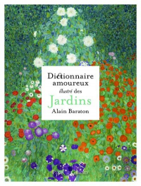 Dictionnaire Amoureux Illustre des Jardins