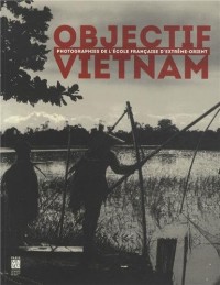 Objectif Vietnam : Photographies de l'école française d'Extrême-Orient