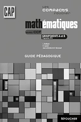Les compacts Foucher Mathématiques groupements A et B CAP G.P