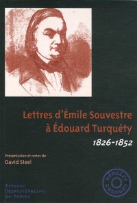 Lettres d'Emile Souvestre à Edouard Turquéty : 1826-1852