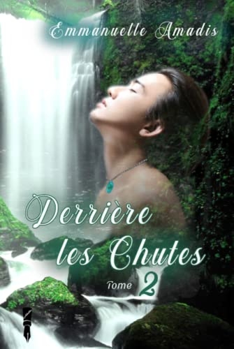 Derrière les Chutes Tome 2