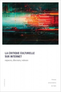 Critique culturelle sur internet: Espaces, discours, valeurs