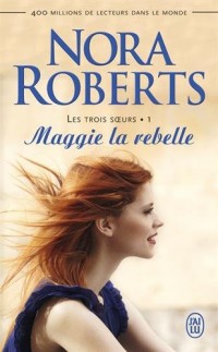 Les trois soeurs, Tome 1 : Maggie la rebelle