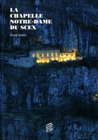 La chapelle Notre-Dame du Scex à Saint-Maurice : Histoire et spiritualité