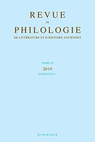 Revue de philologie, de littérature et d'histoire anciennes volume 93-1: Fascicule 1