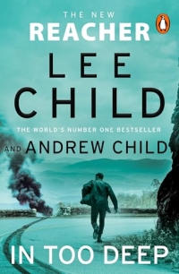 In Too Deep: The gripping new Jack Reacher thriller from the No.1 Sunday Times bestseller