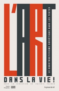 L'Art dans la vie: Le constructivisme et le productivisme russe dans les textes