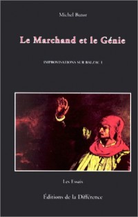 IMPROVISATIONS SUR BALZAC. Tome 1, Le marchand et le génie