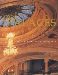 Palaces de France : Vie et mémoire de l'extravagance