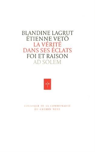 La vérité dans ses éclats: Foi et raison