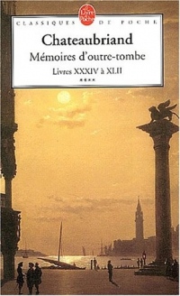 Mémoires d'outre-tombe, tome 4 : Livres XXXIV à XLII