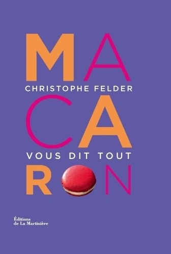 Macaron !. Christophe Felder vous dit tout