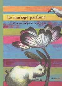 Le Mariage parfumé, autres comptines portugaises