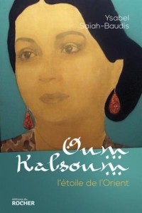 Oum Kalsoum: L'étoile de l'Orient