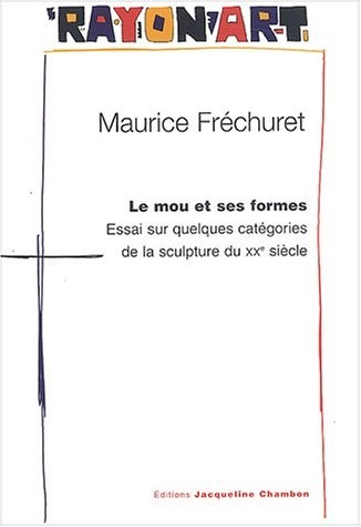 Le mou et ses formes, une nouvelle histoire de la sculpture