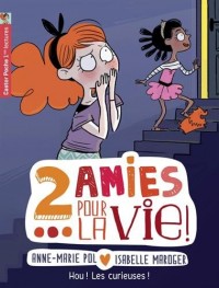 Deux amies pour la vie !, Tome 4 : Hou ! Les curieuses !