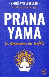 Pranayama : La dynamique du souffle