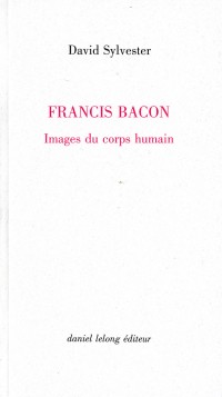 Francis Bacon : Images du corps humain