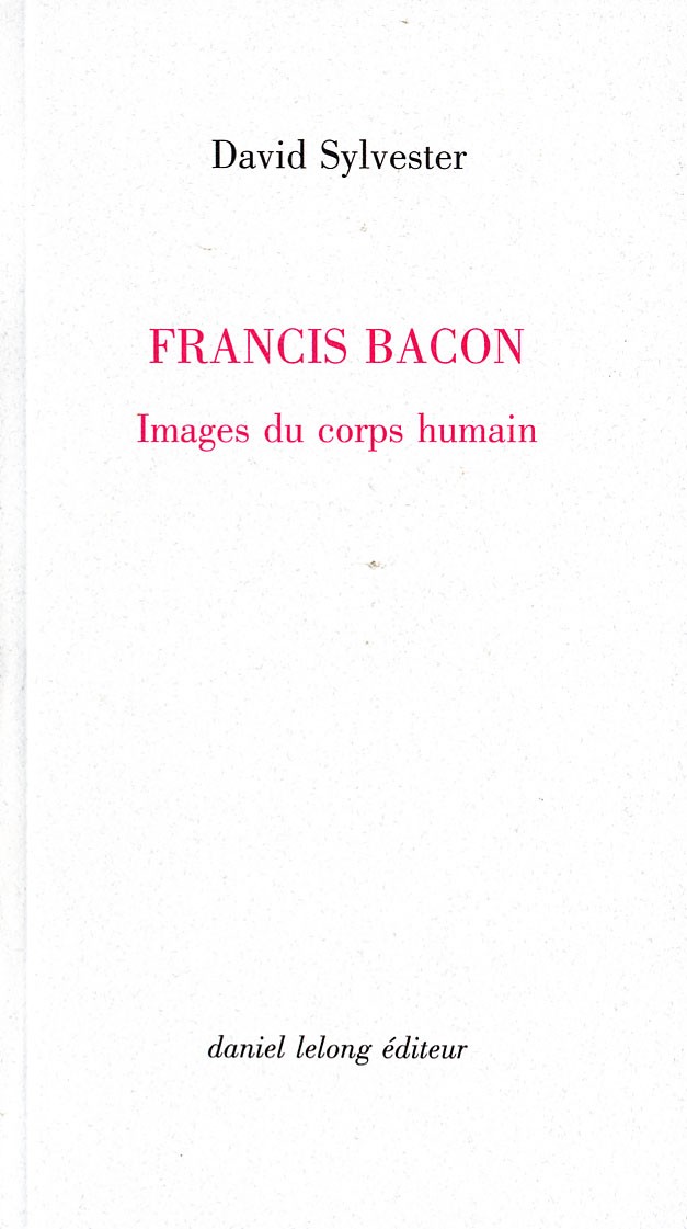 Francis Bacon : Images du corps humain