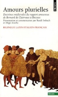 Amours plurielles. Doctrines médiévales du rapport amoureux de Bernard de Clairvaux à Boccace (éditi