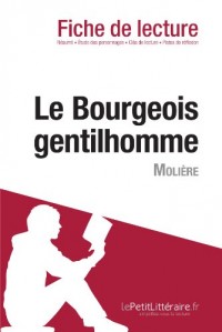 Le Bourgeois gentilhomme de Molière (Analyse de l'oeuvre): Comprendre La Littérature Avec Lepetitlittéraire.Fr