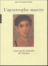 L'apostrophe muette : Essai sur les portraits du Fayoum