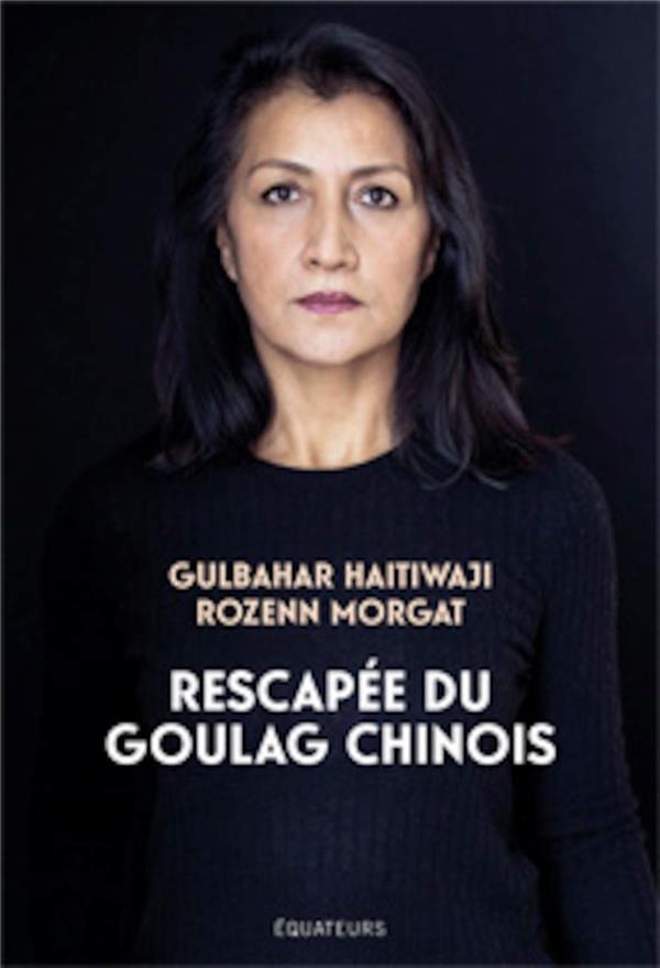gulbahar, rescapee de l'enfer du goulag chinois