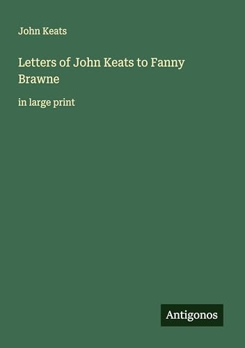 Letters of John Keats to Fanny Brawne: in large print