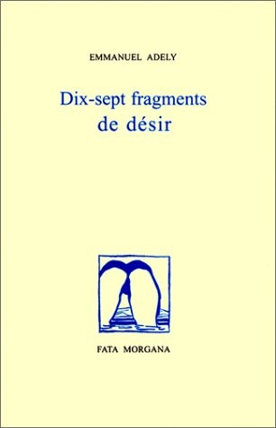 Dix-sept fragments de désir [9782851944870]