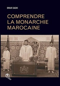 Comprendre la monarchie marocaine