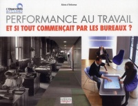 Performance au travail : Et si tout commençait par les bureaux ?