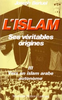 L'Islam, ses véritables origines